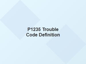 P1235 Trouble Code Definition and Details
