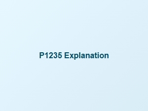 Vehicle Diagnostic Code P1235 Explanation